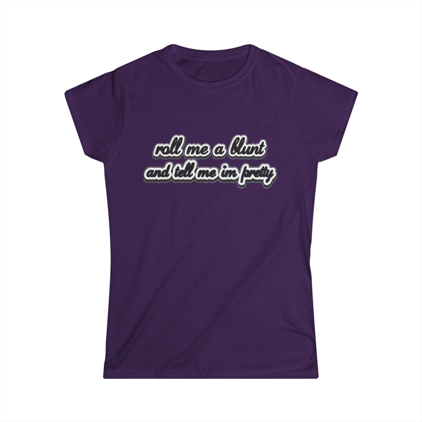 Roll me at blunt Women's Softstyle Tee