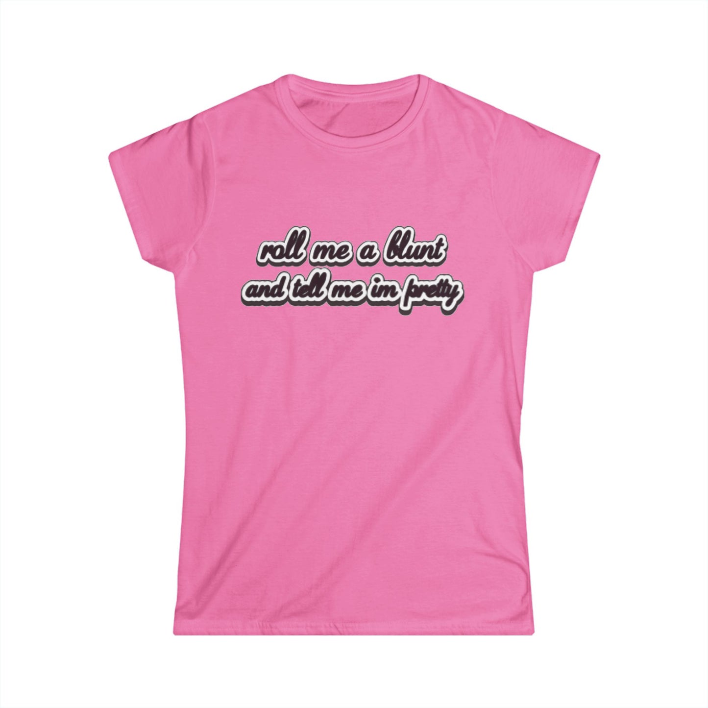 Roll me at blunt Women's Softstyle Tee